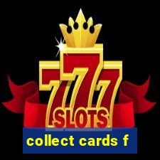 collect cards f